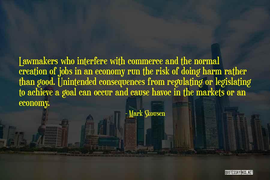 Unintended Consequences Quotes By Mark Skousen