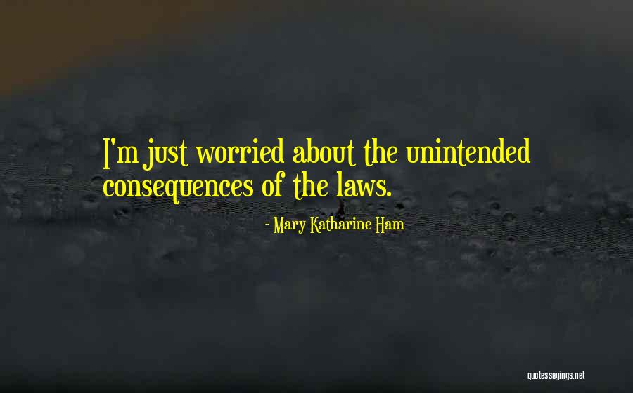 Unintended Consequences Quotes By Mary Katharine Ham