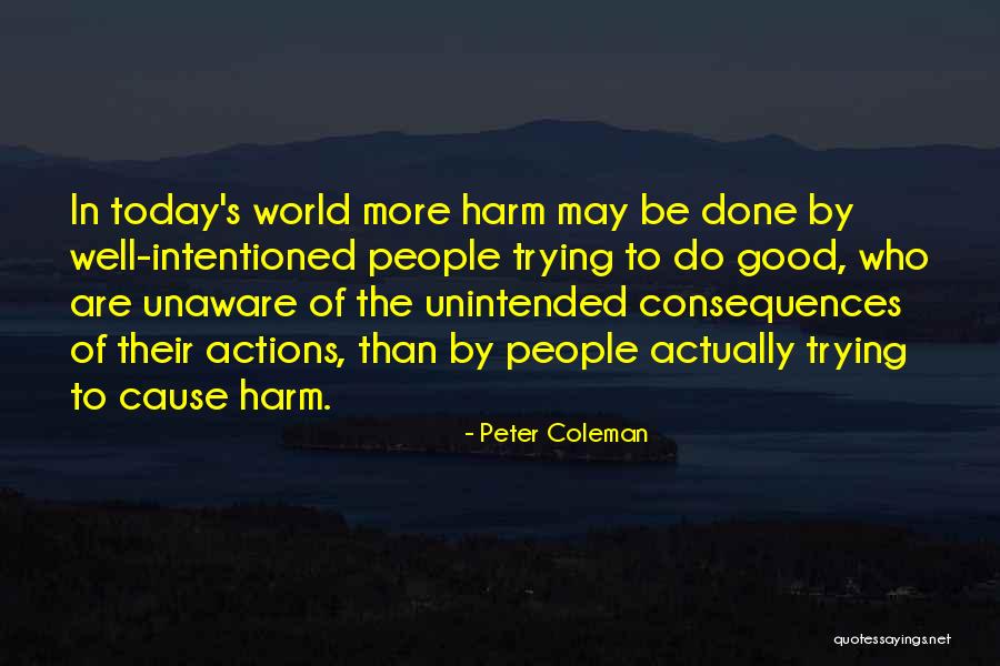 Unintended Consequences Quotes By Peter Coleman