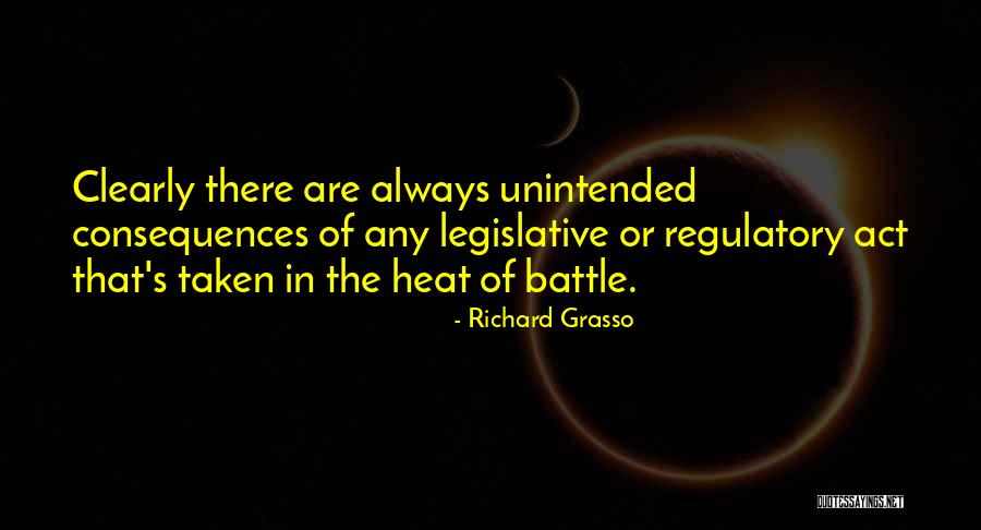 Unintended Consequences Quotes By Richard Grasso