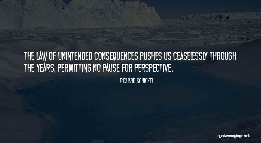 Unintended Consequences Quotes By Richard Schickel