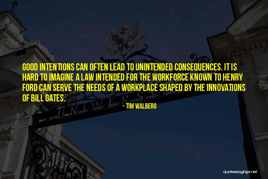 Unintended Consequences Quotes By Tim Walberg