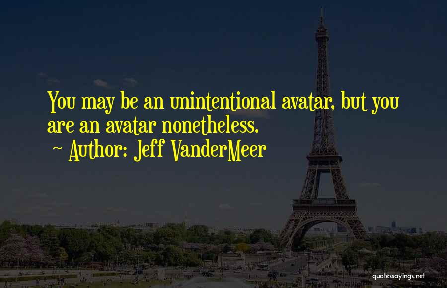 Unintentional Quotes By Jeff VanderMeer