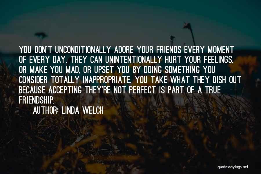 Unintentionally Hurt Someone's Feelings Quotes By Linda Welch