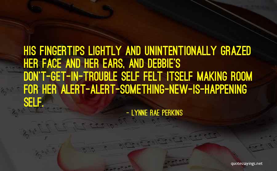 Unintentionally Quotes By Lynne Rae Perkins