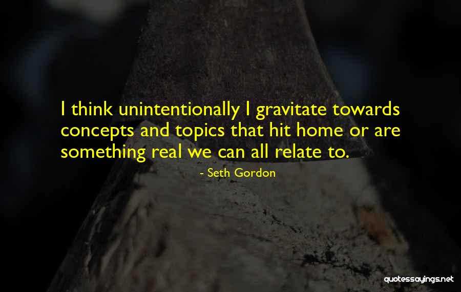 Unintentionally Quotes By Seth Gordon