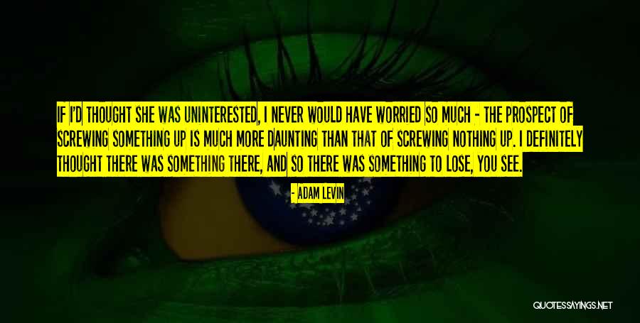 Uninterested Quotes By Adam Levin