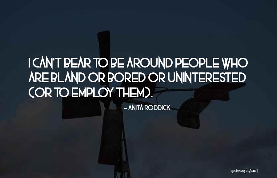 Uninterested Quotes By Anita Roddick