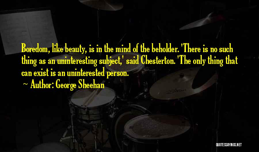 Uninterested Quotes By George Sheehan
