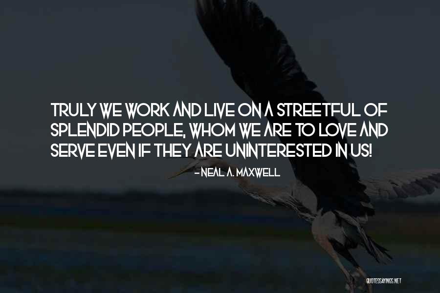 Uninterested Quotes By Neal A. Maxwell