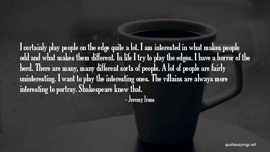 Uninteresting Life Quotes By Jeremy Irons