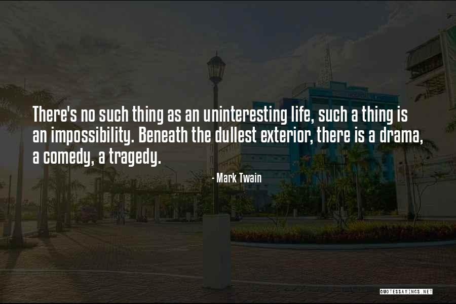 Uninteresting Life Quotes By Mark Twain