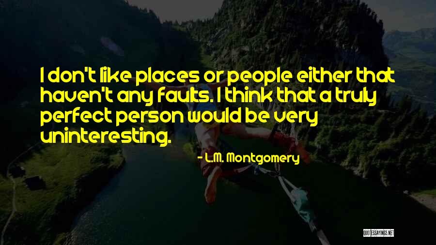 Uninteresting Person Quotes By L.M. Montgomery Uninteresting Person Quotes By L.M. Montgomery