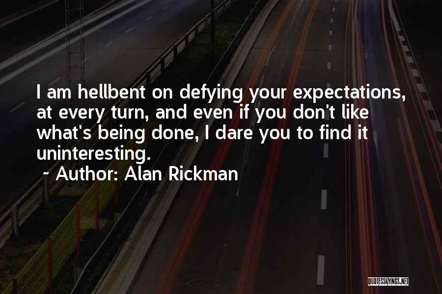 Uninteresting Quotes By Alan Rickman