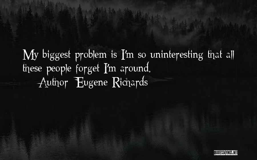 Uninteresting Quotes By Eugene Richards