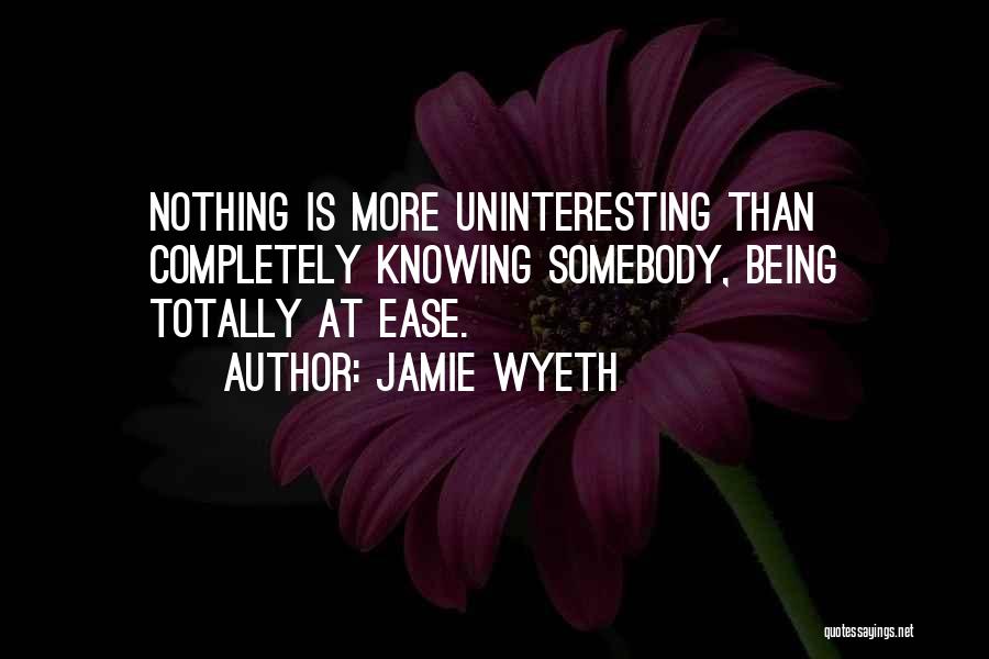 Uninteresting Quotes By Jamie Wyeth