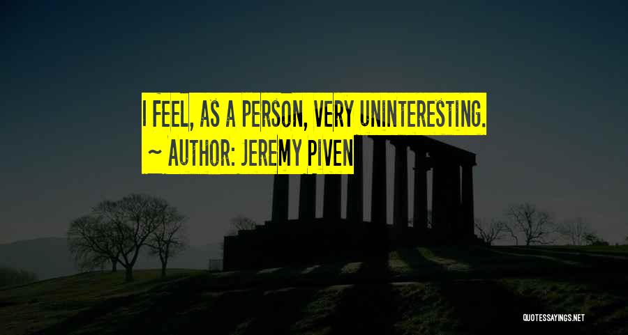 Uninteresting Quotes By Jeremy Piven