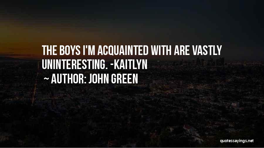 Uninteresting Quotes By John Green