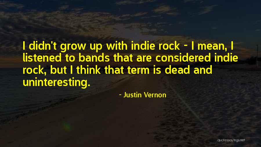 Uninteresting Quotes By Justin Vernon