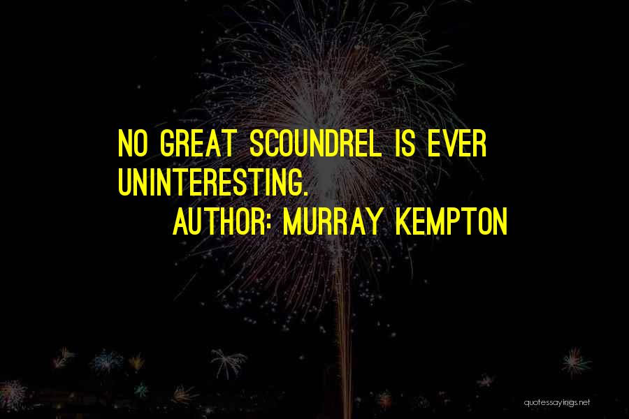 Uninteresting Quotes By Murray Kempton