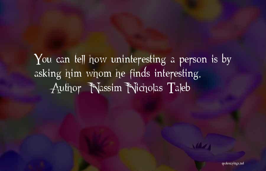 Uninteresting Quotes By Nassim Nicholas Taleb