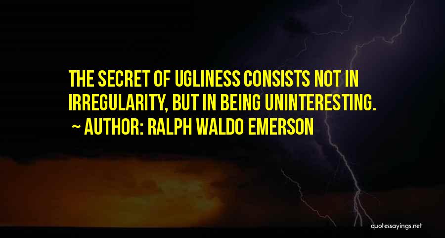 Uninteresting Quotes By Ralph Waldo Emerson