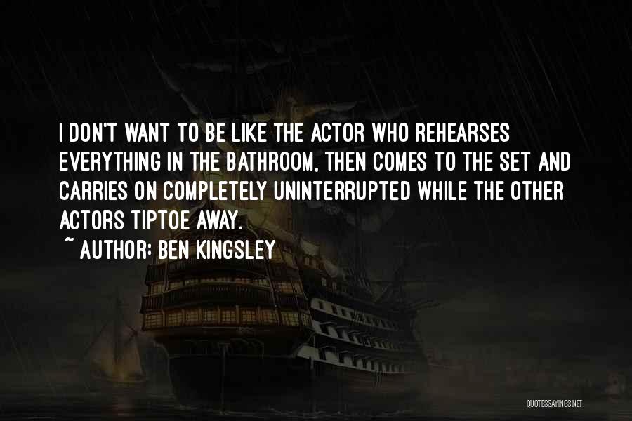 Uninterrupted Quotes By Ben Kingsley