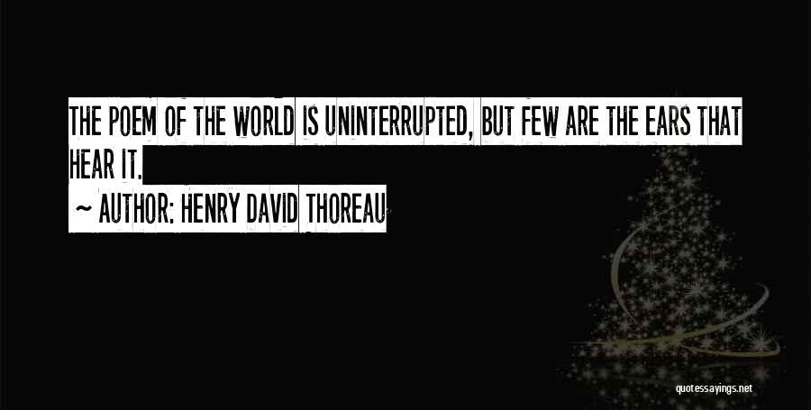 Uninterrupted Quotes By Henry David Thoreau