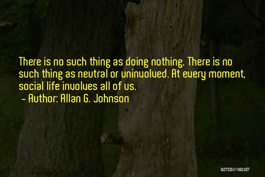 Uninvolved Quotes By Allan G. Johnson