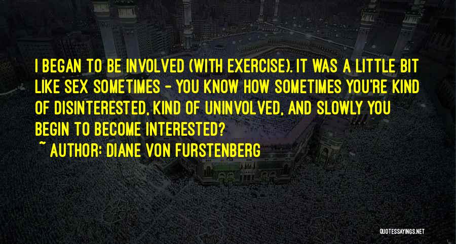 Uninvolved Quotes By Diane Von Furstenberg