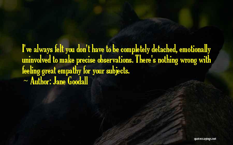 Uninvolved Quotes By Jane Goodall