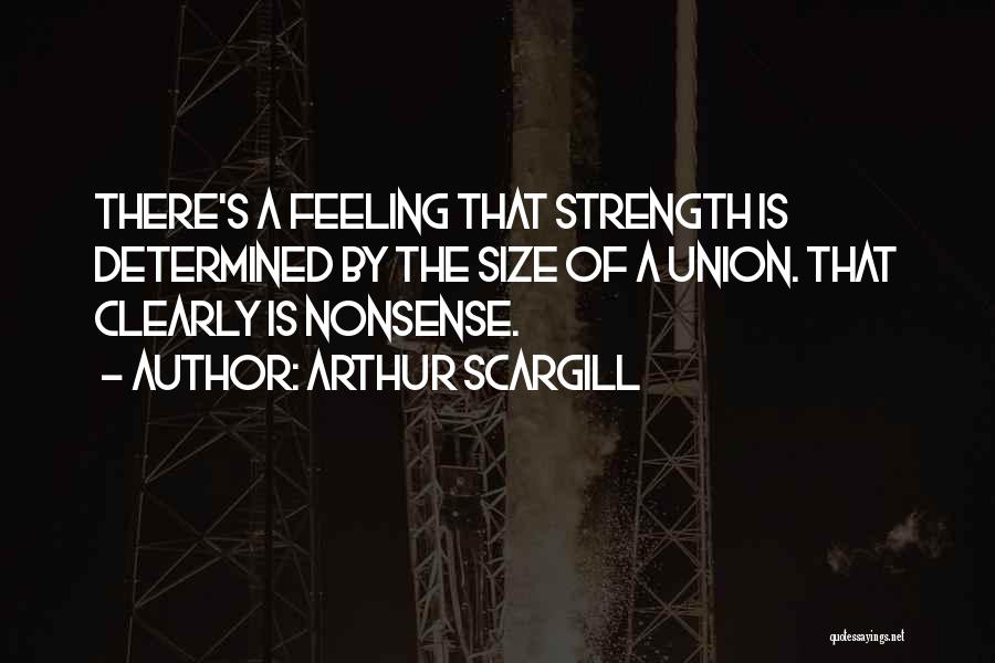 Union Is Strength Quotes By Arthur Scargill