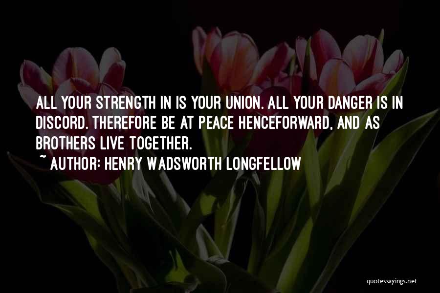 Union Is Strength Quotes By Henry Wadsworth Longfellow