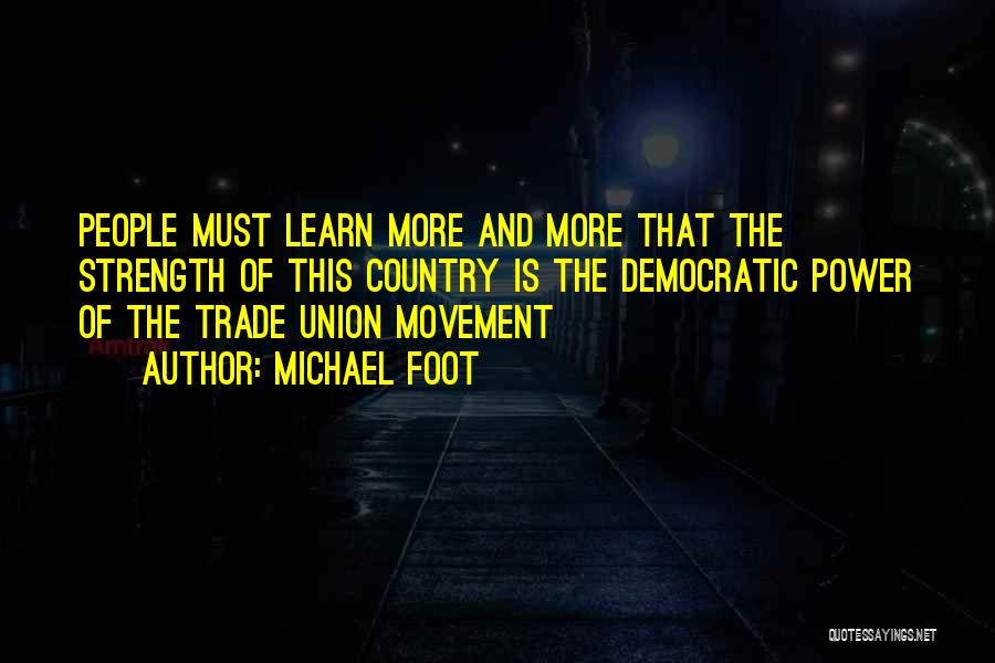 Union Is Strength Quotes By Michael Foot