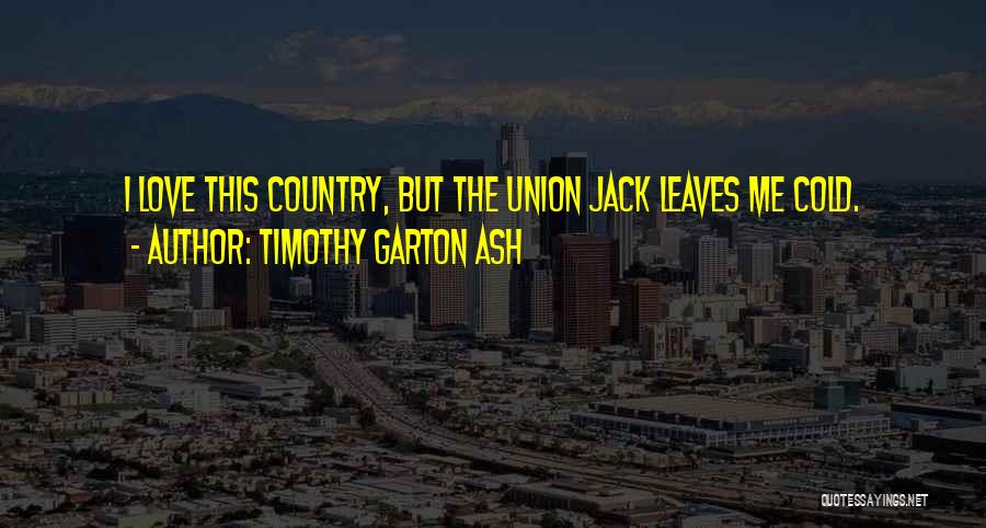 Union Jack Quotes By Timothy Garton Ash