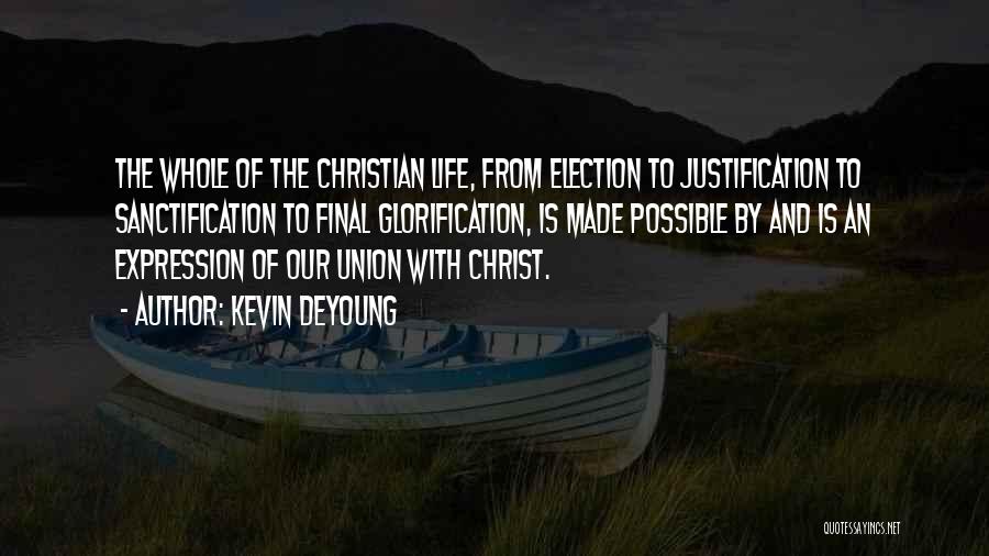 Union With Christ Quotes By Kevin DeYoung
