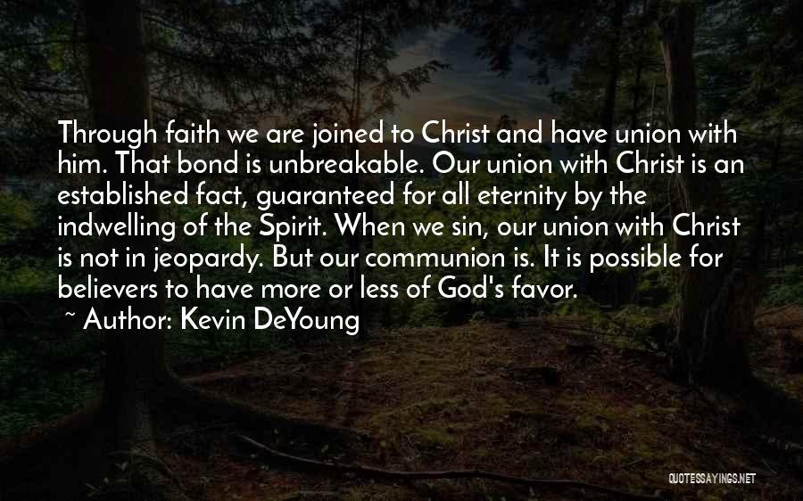 Union With Christ Quotes By Kevin DeYoung