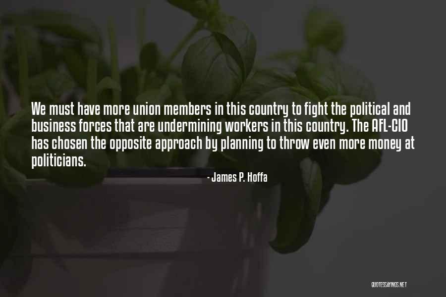 Union Workers Quotes By James P. Hoffa