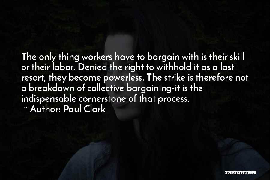 Unions And Collective Bargaining Quotes By Paul Clark