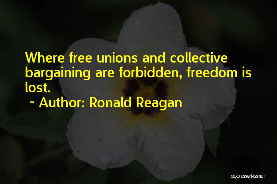Unions And Collective Bargaining Quotes By Ronald Reagan