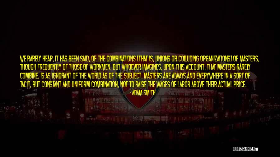 Unions And Labor Quotes By Adam Smith Unions And Labor Quotes By Adam Smith
