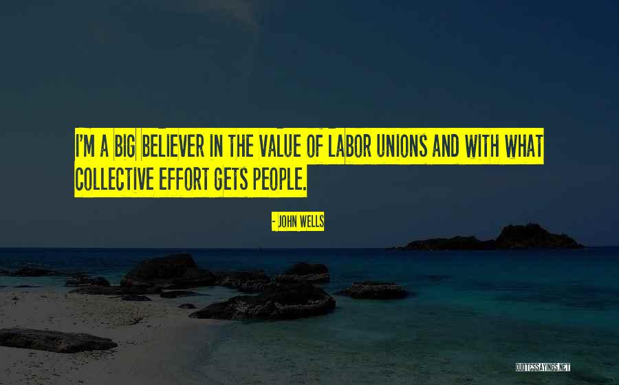 Unions And Labor Quotes By John Wells Unions And Labor Quotes By John Wells
