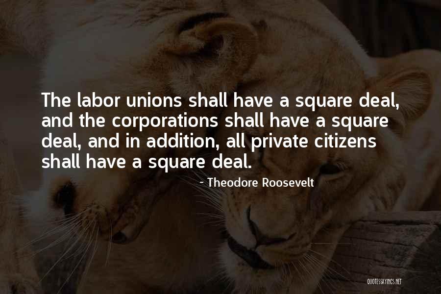 Unions And Labor Quotes By Theodore Roosevelt Unions And Labor Quotes By Theodore Roosevelt