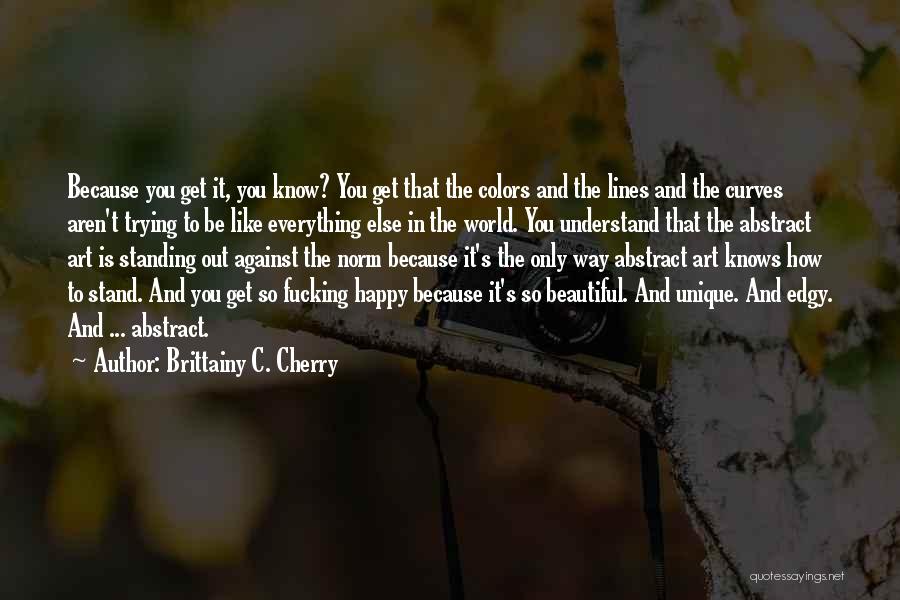 Unique And Beautiful Quotes By Brittainy C. Cherry