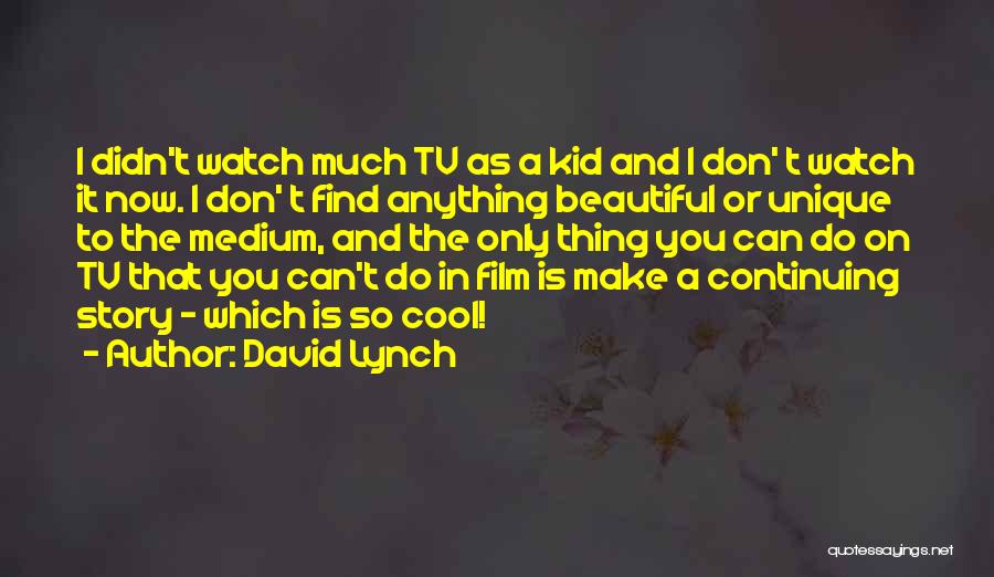 Unique And Beautiful Quotes By David Lynch