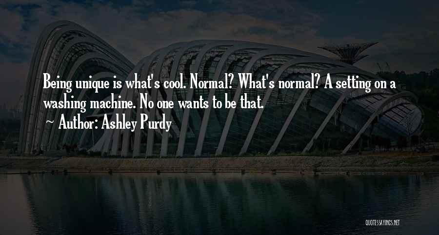 Unique And Cool Quotes By Ashley Purdy