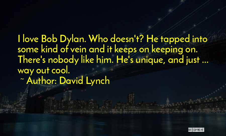 Unique And Cool Quotes By David Lynch