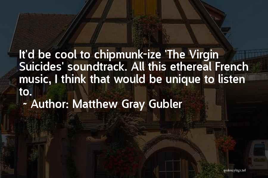 Unique And Cool Quotes By Matthew Gray Gubler