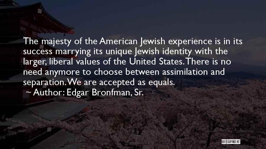 Unique And United Quotes By Edgar Bronfman, Sr.