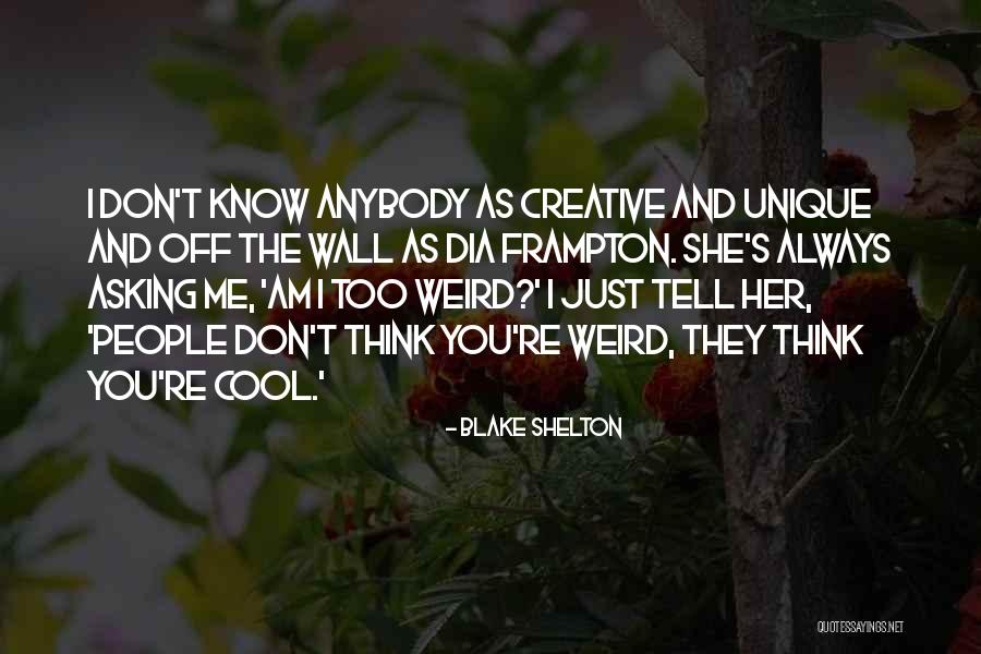 Unique And Weird Quotes By Blake Shelton Unique And Weird Quotes By Blake Shelton
